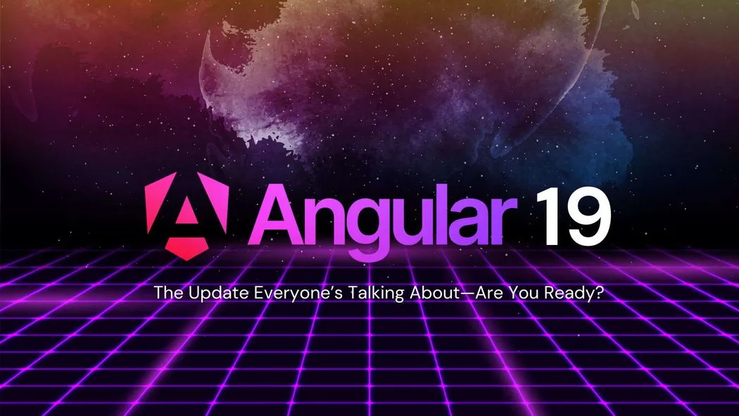 Angular 19 - A Game-Changer for Your Application